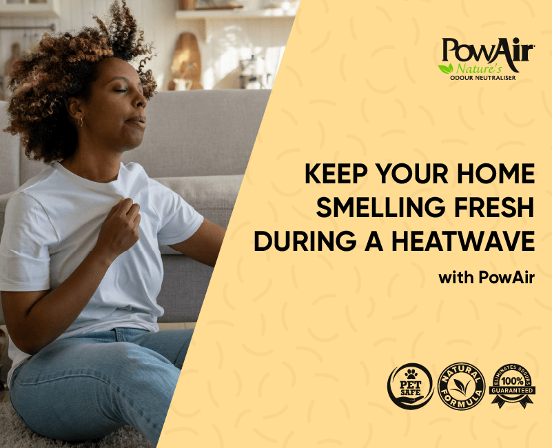 Keep your Home Smelling Fresh During a Heatwave